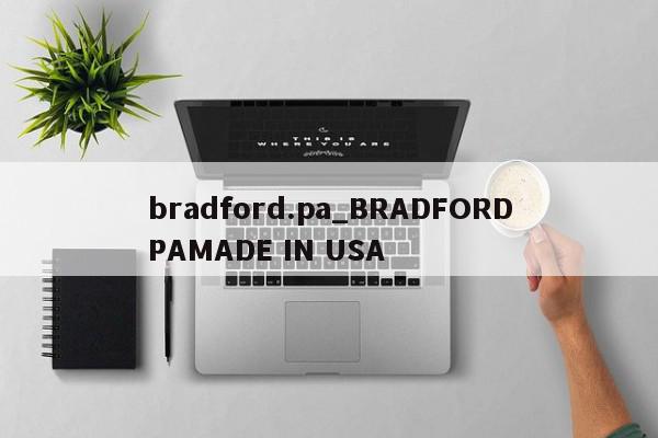 bradford.pa_BRADFORDPAMADE IN USA